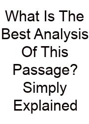 What Is The Best Analysis Of This Passage? Simply Explained