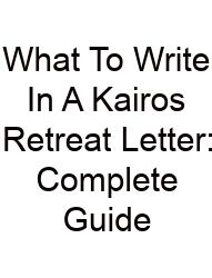 What To Write In A Kairos Retreat Letter: Complete Guide