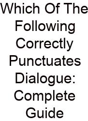 Which Of The Following Correctly Punctuates Dialogue: Complete Guide