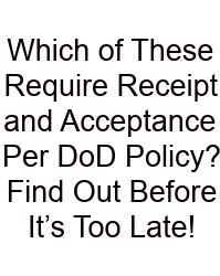Which Of These Require Receipt And Acceptance Per DoD Policy? Find Out Before It’s Too Late!