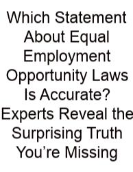 Which Statement About Equal Employment Opportunity Laws Is Accurate? Experts Reveal The Surprising Truth You’re Missing